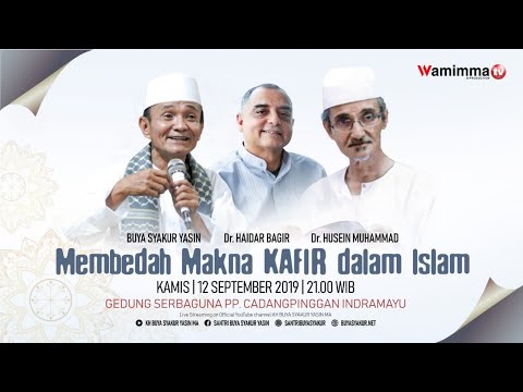 Dialog Bersama Membedah Makna Kafir Dalam Islam Bersama DR.Haidar Bagir , Buya Husein &  Buya Syakur