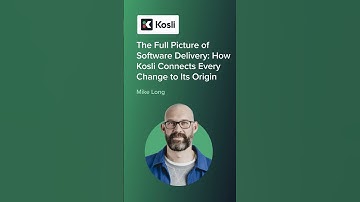 The Full Picture of Software Delivery: How Kosli Connects Every Change to Its Origin