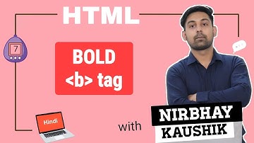 Bold Tag | b Tag In HTML | How to bold any text in html | Explain in Hindi By Nirbhay Kaushik