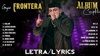 GRUPO FRONTERA GRANDES ÉXITOS - GRUPO FRONTERA MIX 2023 - LBUM MÁS POPULAR 2023 (LETRA/LYRICS)