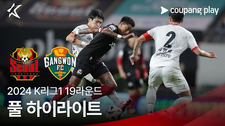 [2024 K리그1] 19R 서울 vs 강원 풀 하이라이트