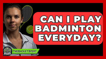 Can I Play Badminton Everyday? - The Racket Xpert