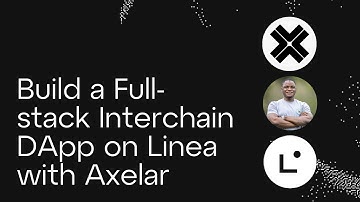 Build a Full-stack Interchain DApp on Linea with Axelar