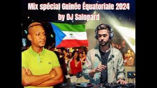 MIX SPÉCIAL GUINÉE ÉQUATORIALE 2024 BY DJ SALOPARD