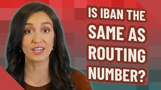 Is IBAN the same as routing number?