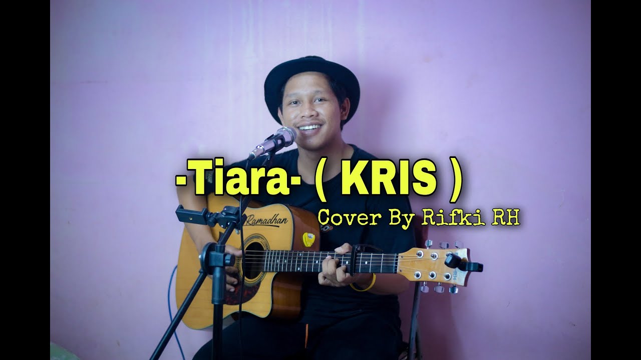Tiara KRIS (Cover By Rifki RH) YouTube