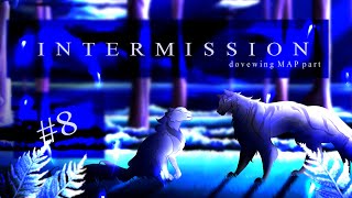 Intermission【animation | Dovewing MAP 】- part 8 for Nightfall (read the description !! )