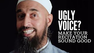 How To Sound Good Reciting Quran When Your Voice Is Ugly