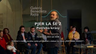 Galerie Benedikta Rejta v Lounech / přednáška Pjér la Šé’z / 31.3.2022