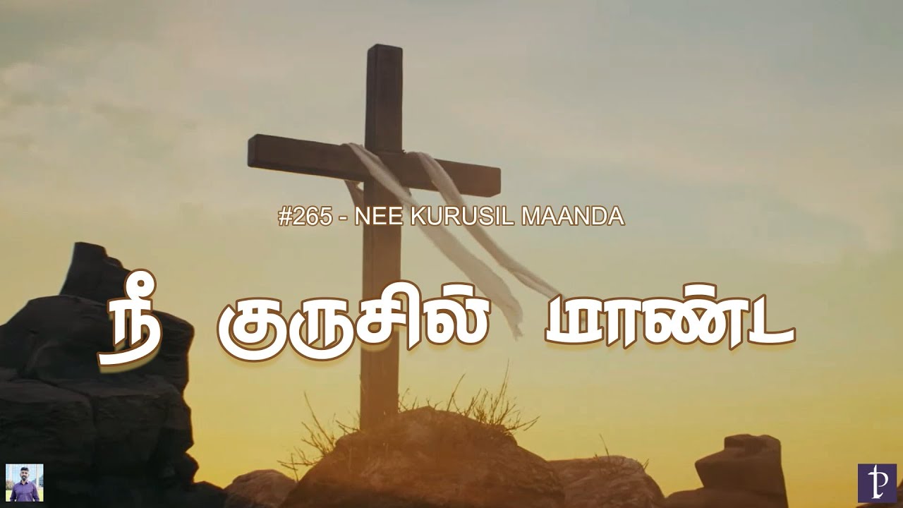  265 You are crucified In token that thou  Paamaalaihal  Hymns