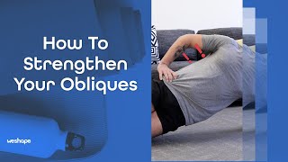 How To Strengthen Your Obliques Try Strengthening Your Obliques The Simple Way