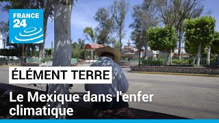 Canicules et sécheresses: le Mexique dans l'enfer climatique • FRANCE 24