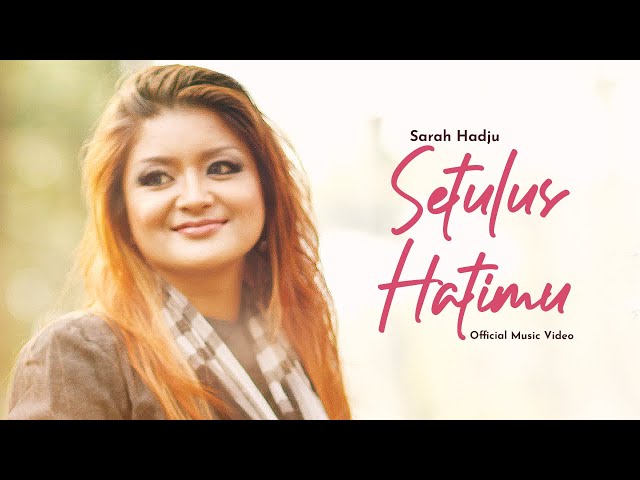 Sarah Hadju - Setulus Hatimu Semurni Cintaku (Official Music Video) class=