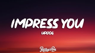 updog - impress you (Lyrics)