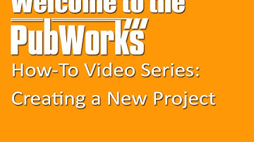 Creating a New Project  |  PubWorks How-To Video
