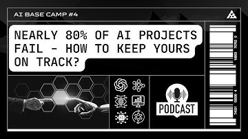 Nearly 80% of AI projects fail - how to keep yours on track? | AI Base Camp