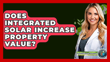 Does Integrated Solar Increase Property Value? - Earth Science Answers