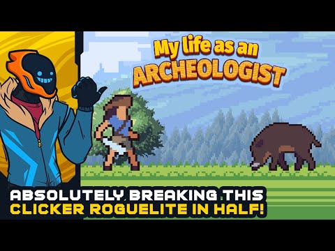Breaking This Clicker Roguelite In Half! - My Life As An Archaeologist