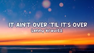 Lenny Kravitz   It Ain't Over 'til It's Over (Lyrics)