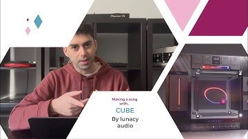 Making a song using CUBE by lunacy audio