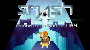Smash Hit Random Rooms Mod: Part 184