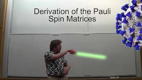 Lecture 17- Derivation of Pauli Spin Matrices