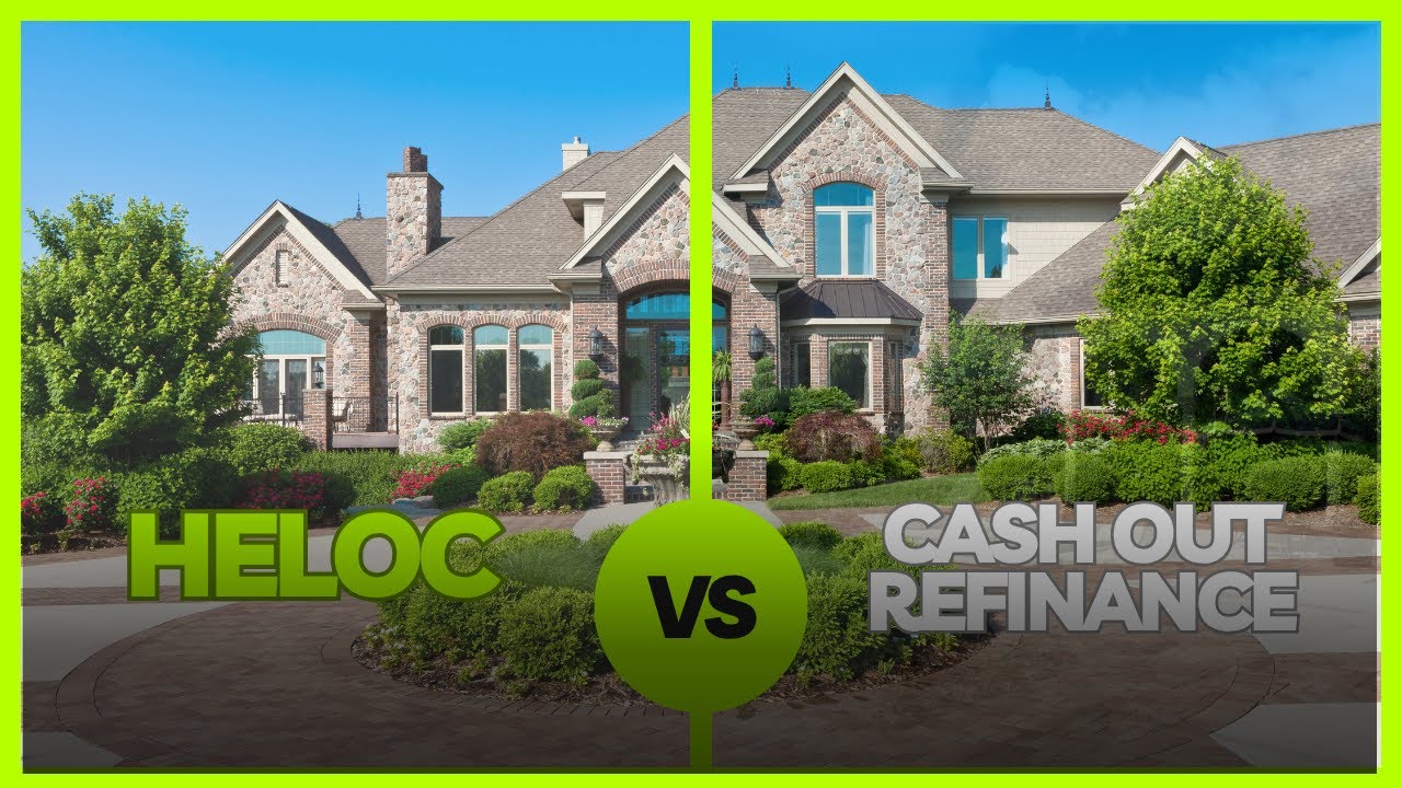HELOC vs Cash Out Refinance: Which is Better for Home Equity