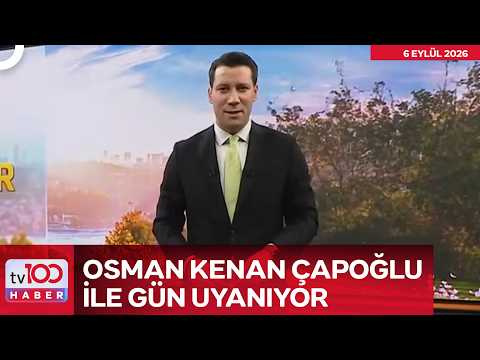 Osman Kenan Çapoğlu ile Gün Uyanıyor | 6 Eylül 2026