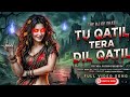 TU QATIL TERA DIL QATIL DJ REMIX 2026🔥| Old Item Song |...