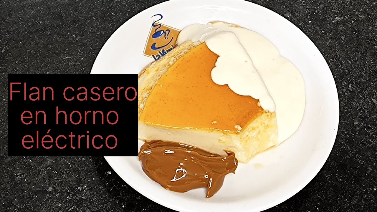 Como hacer flan casero en horno eléctrico