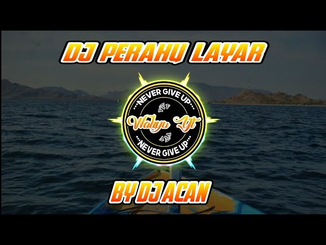 🔴DJ PERAHU LAYAR~BY DJ ACAN🔴 class=