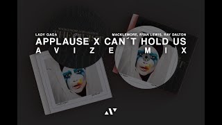 Applause X Can’t Hold Us [THE ACTUAL GOOD VERSION] (AVIZE MIX )