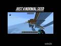just a normal minecraft seed But.....