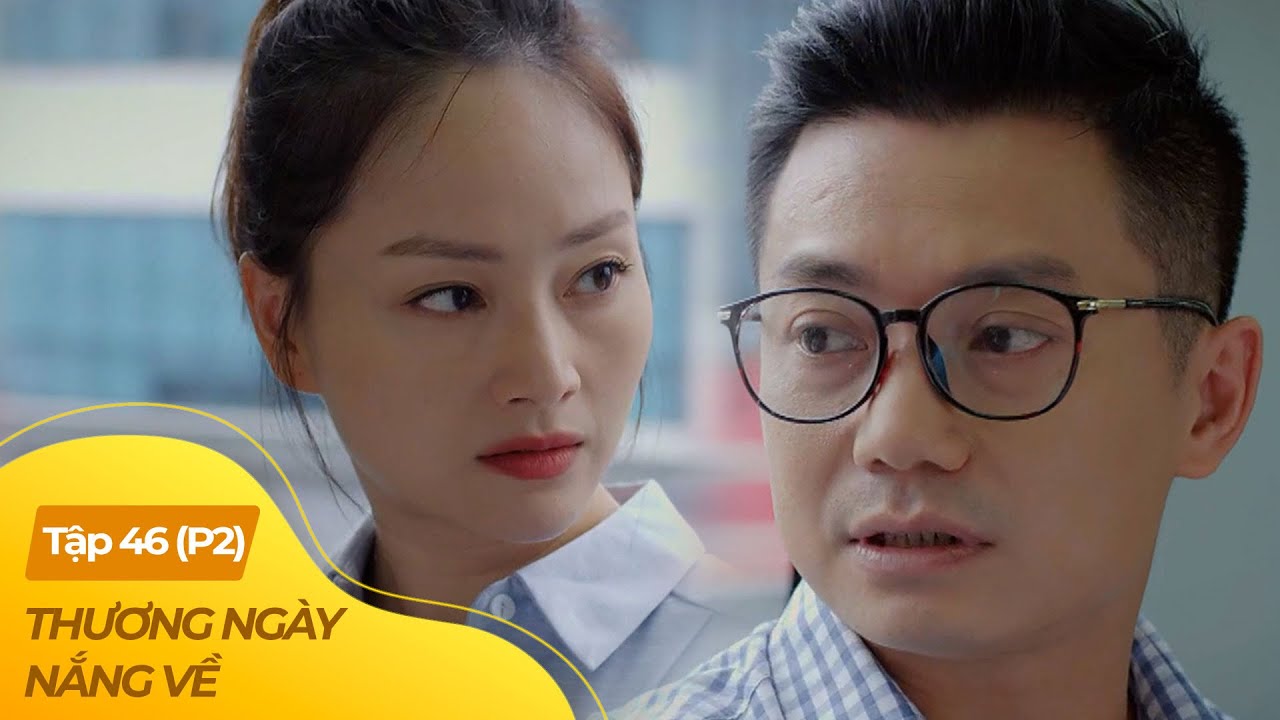 Thương Ngày Nắng Về tập 46 - P2 (3/4) |  Màn tỏ tình đẩy lãng mạn của bác sĩ điển trai