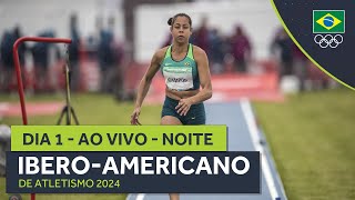 IBERO-AMERICANO DE ATLETISMO 2024 | AO VIVO | NOITE | DIA 1