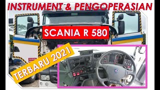 INSTRUMENT & CARA PENGOPERASIAN SCANIA R 580 TERBARU|| 2021