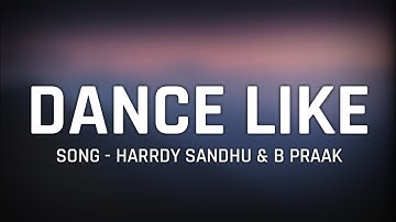 Harrdy Sandhu - "Dance Like" Full Song Lyrics || Jaani & B Praak || Latest Hit Song 2019
