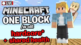 🔴 Minecraft HARDCORE ONE BLOCK /w Oli! + SHARED HEALTH!! | LIVE