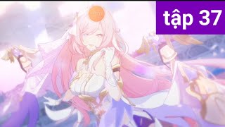 Honkai Impact chương 29 tập 37 Elysia đã trở thành herrscher Human