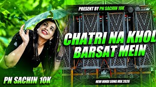 Chhatri Na Khol Barsaat Main DJ Remix Song | Hindi Remix 2026 | High Quality Vibration Bass Mix Gana