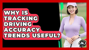 Why Is Tracking Driving Accuracy Trends Useful? - All About Golf Pros