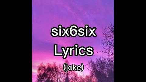 Six6Six - Lyrics (joke)