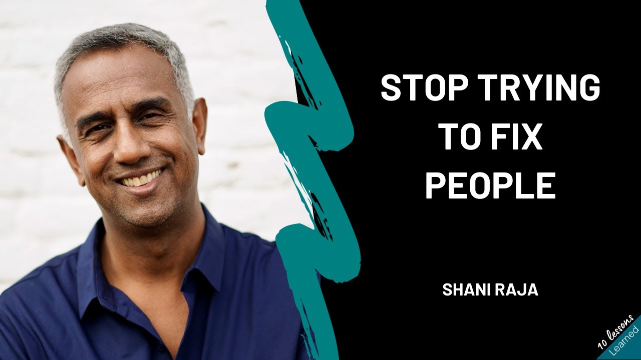 Shani Raja J Shani Raja - Stop Trying to Fix People - YouTube