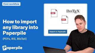 How to import any library into Paperpile (PDFs, RIS, BibTeX)