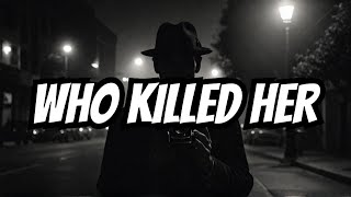 Who Killed the Black Dahlia in 1947? Unsolved The Black Dahlia Murder of 1947