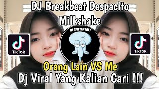 DJ BREAKBEAT DESPACITO MILKSHAKE NIGHT ALONE PROJECT TREND ORANG LAIN VS ME VIRAL TIK TOK 2023 !