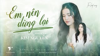 Mv Cover EM NÊN DÙNG LẠI - KIM NGUYỄN / MIX TUẤN HỒ