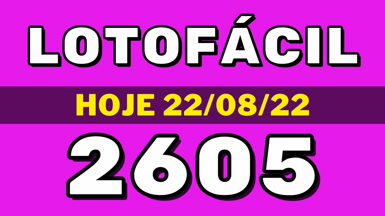 Lotofácil 2605 – resultado da lotofácil de hoje concurso 2605 (22-08-22)