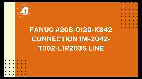 FANUC A20B 0120 K842 Connection 1M 2042 T002 L1R203S Line