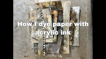 Tutorial - Dyeing Paper With Acrylic Ink